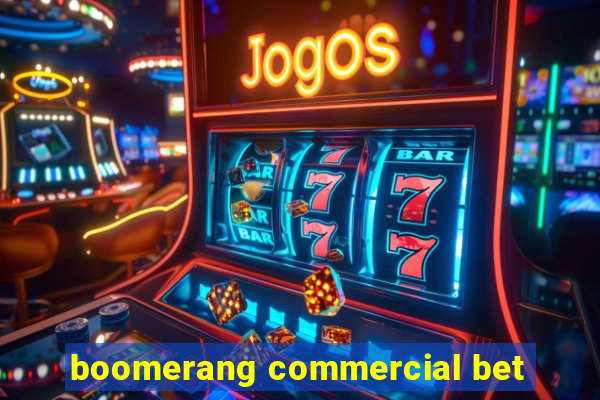 boomerang commercial bet